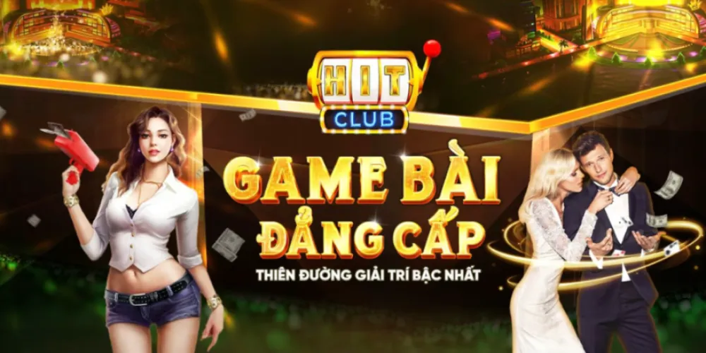 Hit Club - Sân chơi giúp bạn chinh phục đỉnh cao